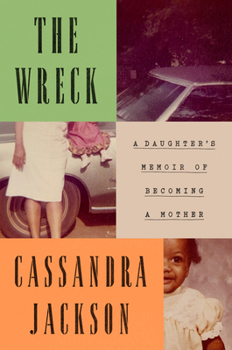 Hardcover The Wreck: A Daughter's Memoir of Becoming a Mother Book