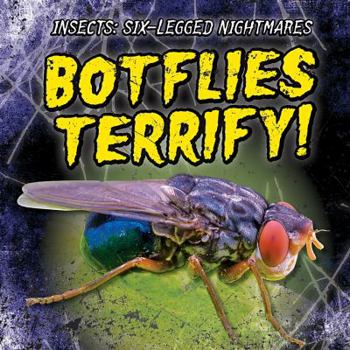 Botflies Terrify! - Book  of the Insects: Six-Legged Nightmares