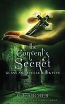 The Convent's Secret - Book #5 of the Glass and Steele