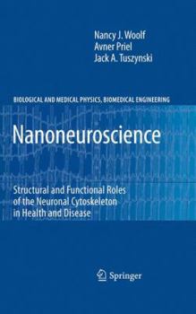 Paperback Nanoneuroscience: Structural and Functional Roles of the Neuronal Cytoskeleton in Health and Disease Book