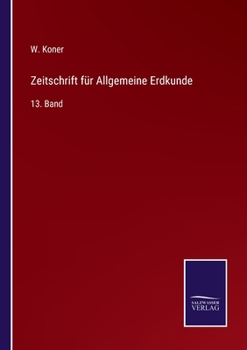 Paperback Zeitschrift für Allgemeine Erdkunde: 13. Band [German] Book