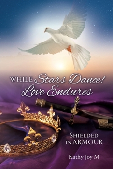 Paperback While Stars Dance! Love Endures: Shielded in ARMOUR Book