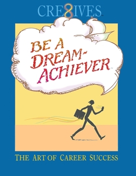 Paperback Cre8ives Be a Dream Achiever: The Art of Career Success Book