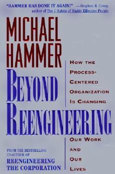 Hardcover Beyond Reengineering: How the Process-Centered Organization Is Changing Our Work and Our Lives Book
