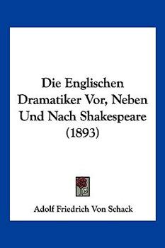 Paperback Die Englischen Dramatiker Vor, Neben Und Nach Shakespeare (1893) [German] Book