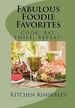 Fabulous Foodie Favorites: Cook, Eat, Smile, Repeat!