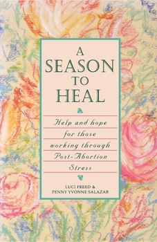 Paperback A Season to Heal: Help and Hope for Those Working Through Post-Abortion Stress Book