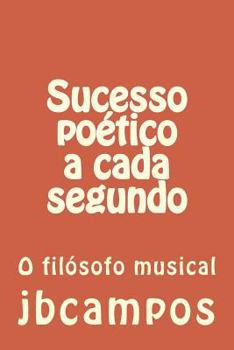 Paperback Sucesso Poético a Cada Segundo: O Filósofo Musical [Portuguese] Book