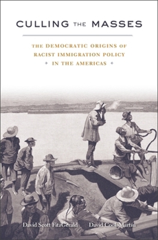 Hardcover Culling the Masses: The Democratic Origins of Racist Immigration Policy in the Americas Book
