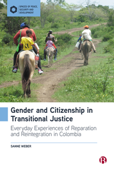 Hardcover Gender and Citizenship in Transitional Justice: Everyday Experiences of Reparation and Reintegration in Colombia Book
