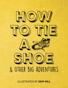 Hardcover How to Tie a Shoe: & Other Big Adventures Book