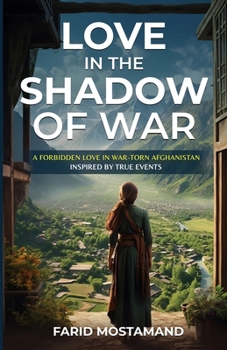 Paperback Love In the Shadow of War. A Forbidden Love in War-Torn Afghanistan Book