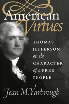 Hardcover American Virtues: Thomas Jefferson on the Character of a Free People Book