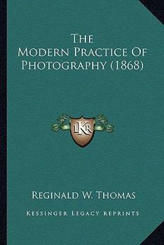 Paperback The Modern Practice Of Photography (1868) Book