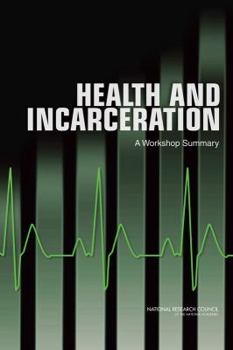 Paperback Health and Incarceration: A Workshop Summary Book