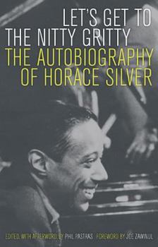 Hardcover Let's Get to the Nitty Gritty: The Autobiography of Horace Silver Book