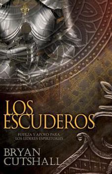 Paperback Los Escuderos (Armorbearers): Strength And Support For Spiritual Leaders (Spanish Edition) [Spanish] Book