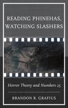 Hardcover Reading Phinehas, Watching Slashers: Horror Theory and Numbers 25 Book