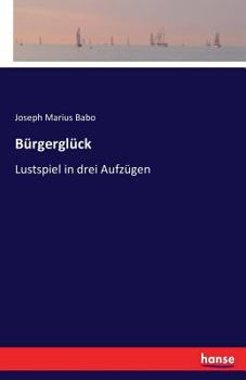 Paperback Bürgerglück: Lustspiel in drei Aufzügen [German] Book