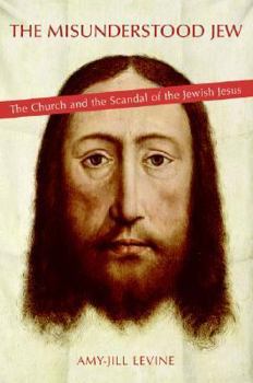 Hardcover The Misunderstood Jew: The Church and the Scandal of the Jewish Jesus Book