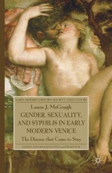 Gender, Sexuality, and Syphilis in Early Modern Venice: The Disease That Came to Stay - Book  of the Early Modern History: Society and Culture