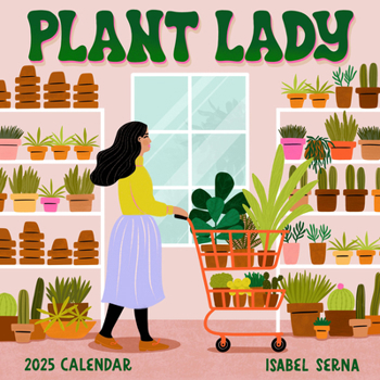 Calendar Plant Lady Wall Calendar 2025: More Plants, More Happiness Book