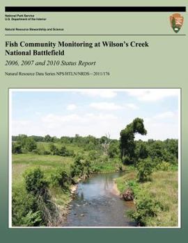 Paperback Fish Community Monitoring at Wilson's Creek National Battlefield- 2006, 2007 and 2010 Status Report Book