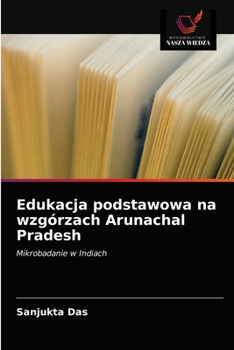 Paperback Edukacja podstawowa na wzgórzach Arunachal Pradesh [Polish] Book