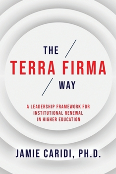 Paperback The Terra Firma Way: A Leadership Framework for Institutional Renewal in Higher Education Book