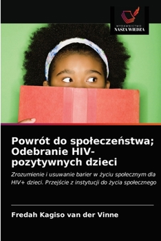 Paperback Powrót do spoleczeństwa; Odebranie HIV-pozytywnych dzieci [Polish] Book