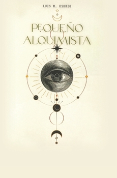 Paperback Pequeño Alquimista: El hombre que leyó a Louis Lucas (Libro I) [Spanish] Book