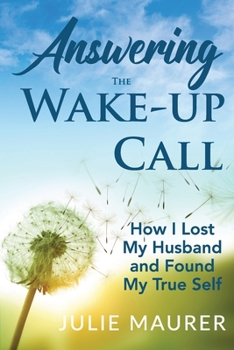 Paperback Answering the Wake-up Call: How I Lost My Husband and Found My True Self Book