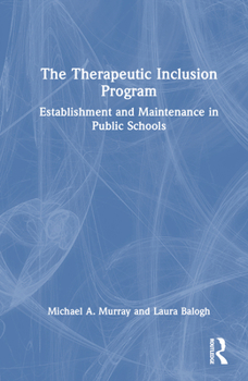 Hardcover The Therapeutic Inclusion Program: Establishment and Maintenance in Public Schools Book