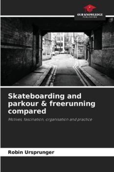 Paperback Skateboarding and parkour & freerunning compared Book