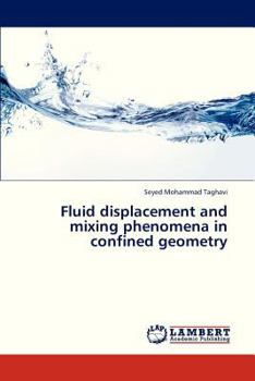 Paperback Fluid Displacement and Mixing Phenomena in Confined Geometry Book