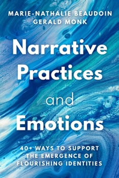 Paperback Narrative Practices and Emotions: 40+ Ways to Support the Emergence of Flourishing Identities Book