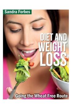 Paperback Diet and Weight Loss: Going the Wheat Free Route Book