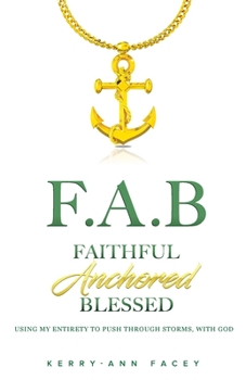 Paperback Faithful Anchored Blessed: Using My Entirety To Push Through Storms With Christ Book