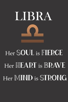 Paperback Libra: Her Soul is Fierce - Her Heart is Brave - Her Mind is Strong: Sun Sign Journal, Notebook, Appointment Book, Diary. Mak Book