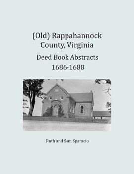 Paperback (Old) Rappahannock County, Virginia Deed Book Abstracts 1686-1688 Book