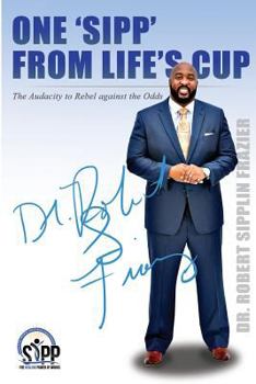 Paperback One 'sipp' from Life's Cup: The Audacity to Rebel Against the Odds Book