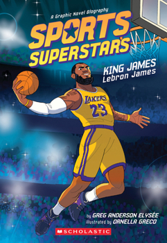 Sports Superstars: King James (Lebron James Graphic Novel Biography)