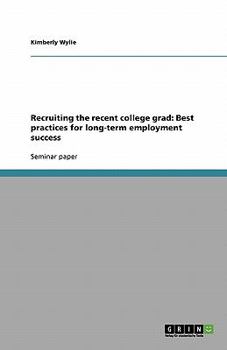 Paperback Recruiting the recent college grad: Best practices for long-term employment success Book