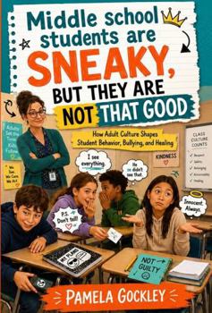 Middle School Students are Sneaky, But They Are Not That Good: A Light-Hearted Tribute to Teachers and the Adults Who See What Students Try to Hide