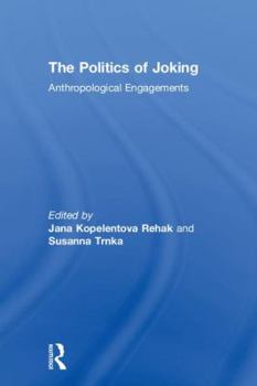 Hardcover The Politics of Joking: Anthropological Engagements Book