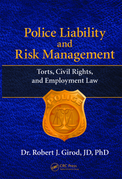 Hardcover Police Liability and Risk Management: Torts, Civil Rights, and Employment Law Book