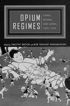 Hardcover Opium Regimes: China, Britain, and Japan, 1839-1952 Book