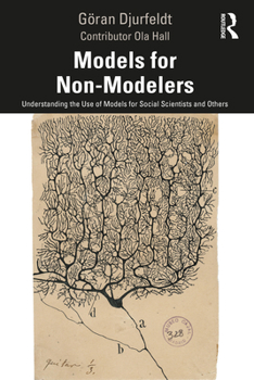 Paperback Models for Non-Modelers: Understanding the Use of Models for Social Scientists and Others Book