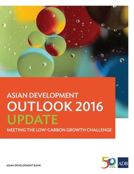 Paperback Asian Development Outlook 2016 Update: Meeting the Low-Carbon Growth Challenge Book