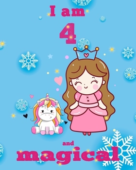 unicorn journal i am 4 and magical: A Happy Birthday 4 Years Old Unicorn Journal Notebook for Kids, coloring & Activity Book... 18 Adorable unicorn ... girls/ 4 Year Old Birthday Gift for Girls!